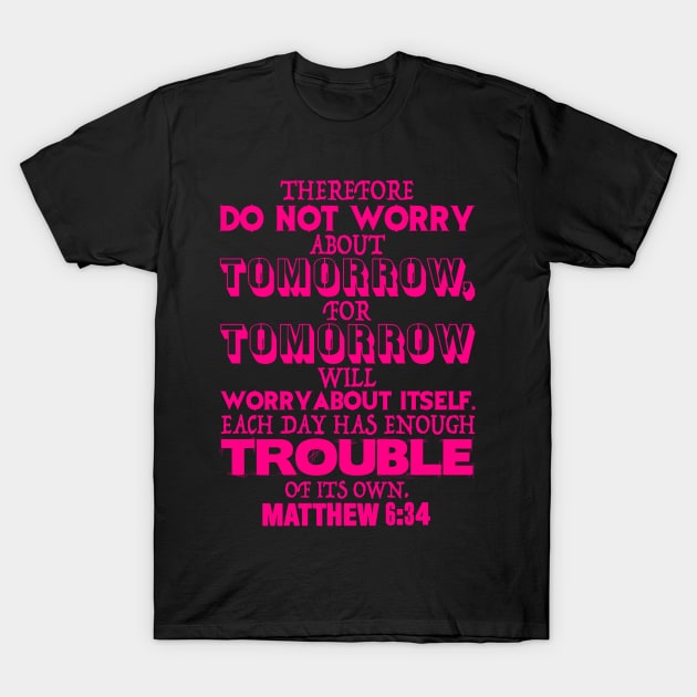 Matthew 6:34 T-Shirt by Plushism